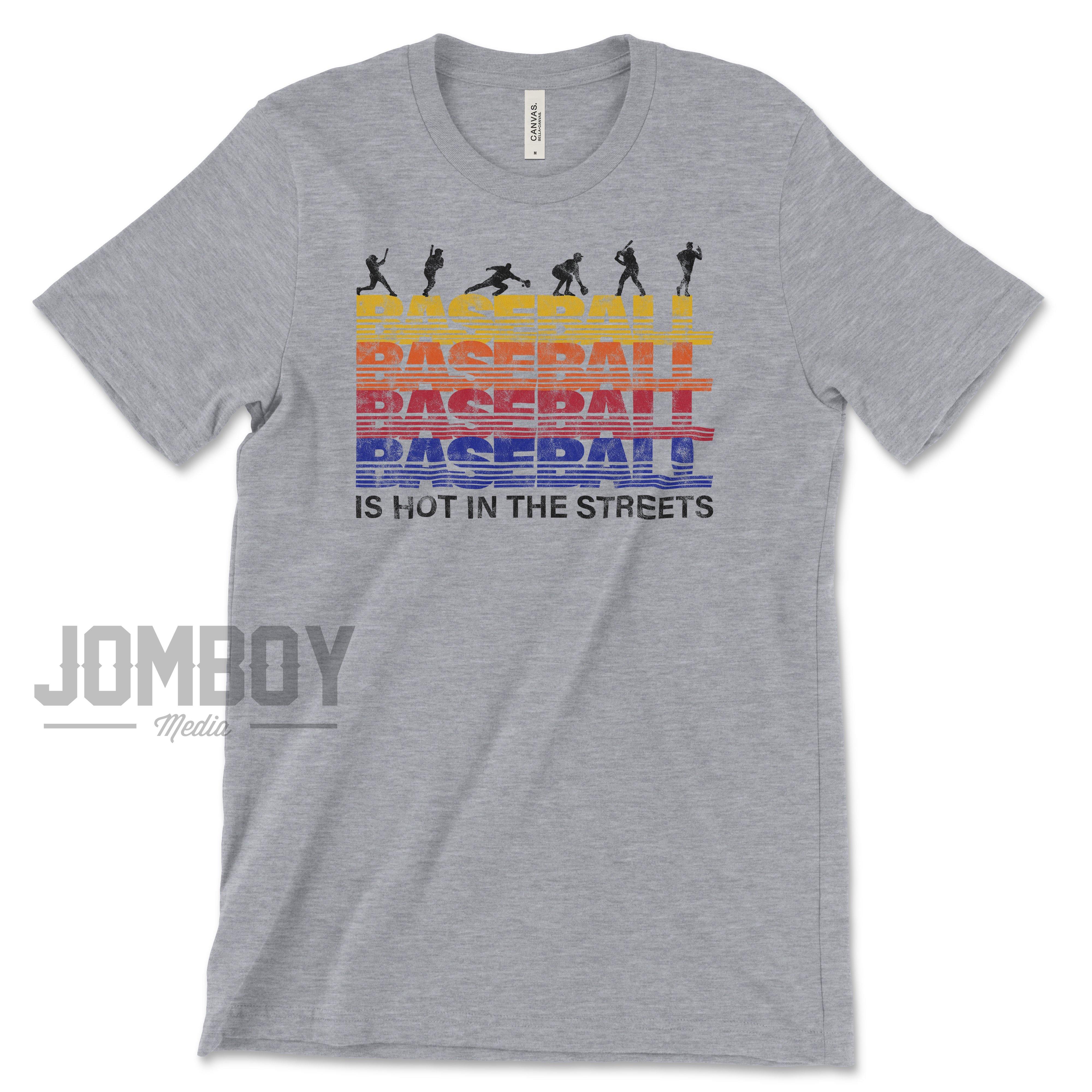 Baseball Is Hot In The Streets | T-Shirt