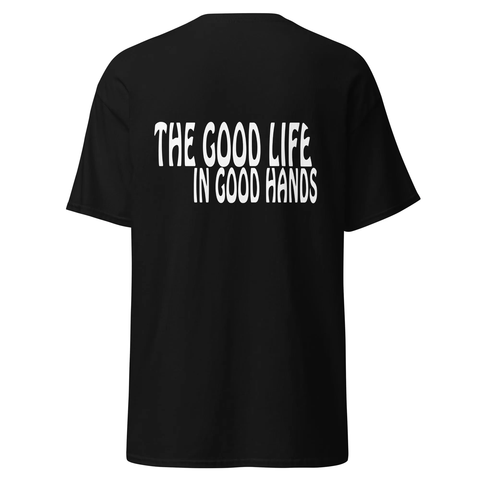 The Good Life In Good Hands - LMT T-Shirt